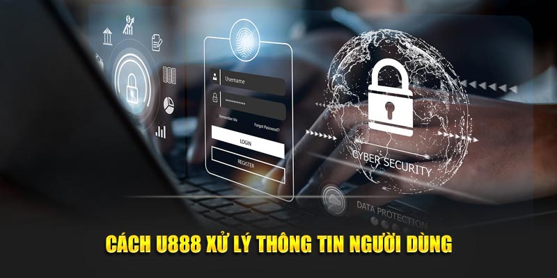 Cách U888 xử lý thông tin người dùng