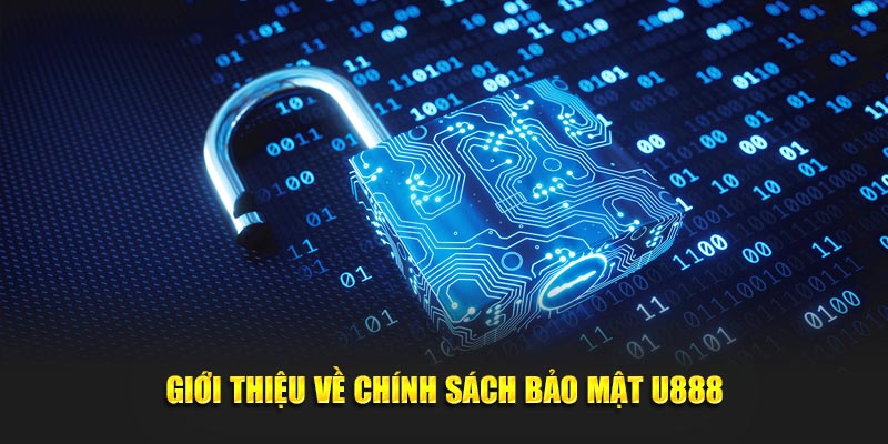 Tổng quan về chính sách bảo mật U888