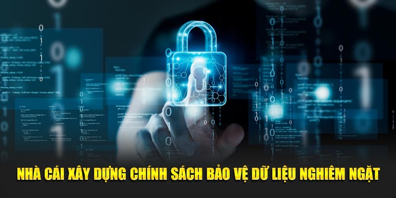 Nhà cái xây dựng chính sách bảo vệ dữ liệu nghiêm ngặt