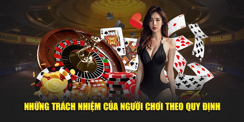 Những trách nhiệm của người chơi theo quy định