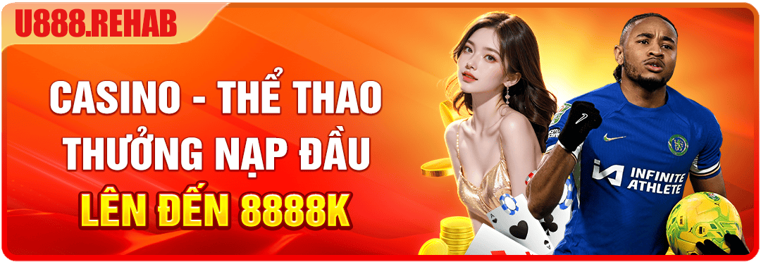 Casino - Thể thao thưởng nạp đầu lên đến 8888k